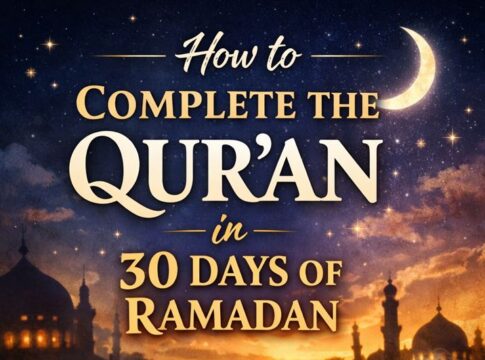 How to Complete the Qur’an in 30 Days of Ramadan: A Practical, Spiritual, and Strategic Guide for Every Muslim