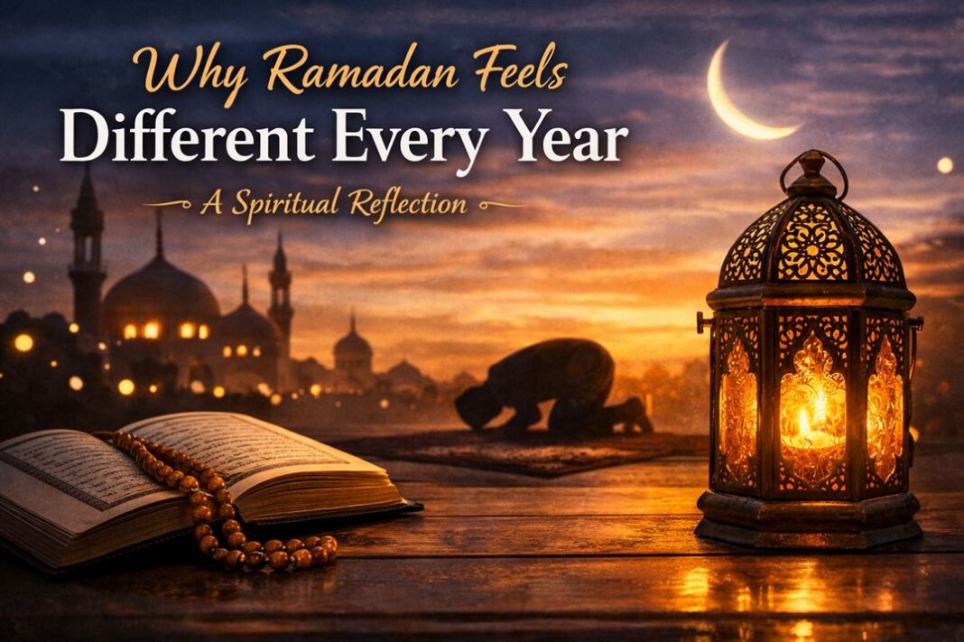 Why Ramadan Feels Different Every Year – A Spiritual Reflection